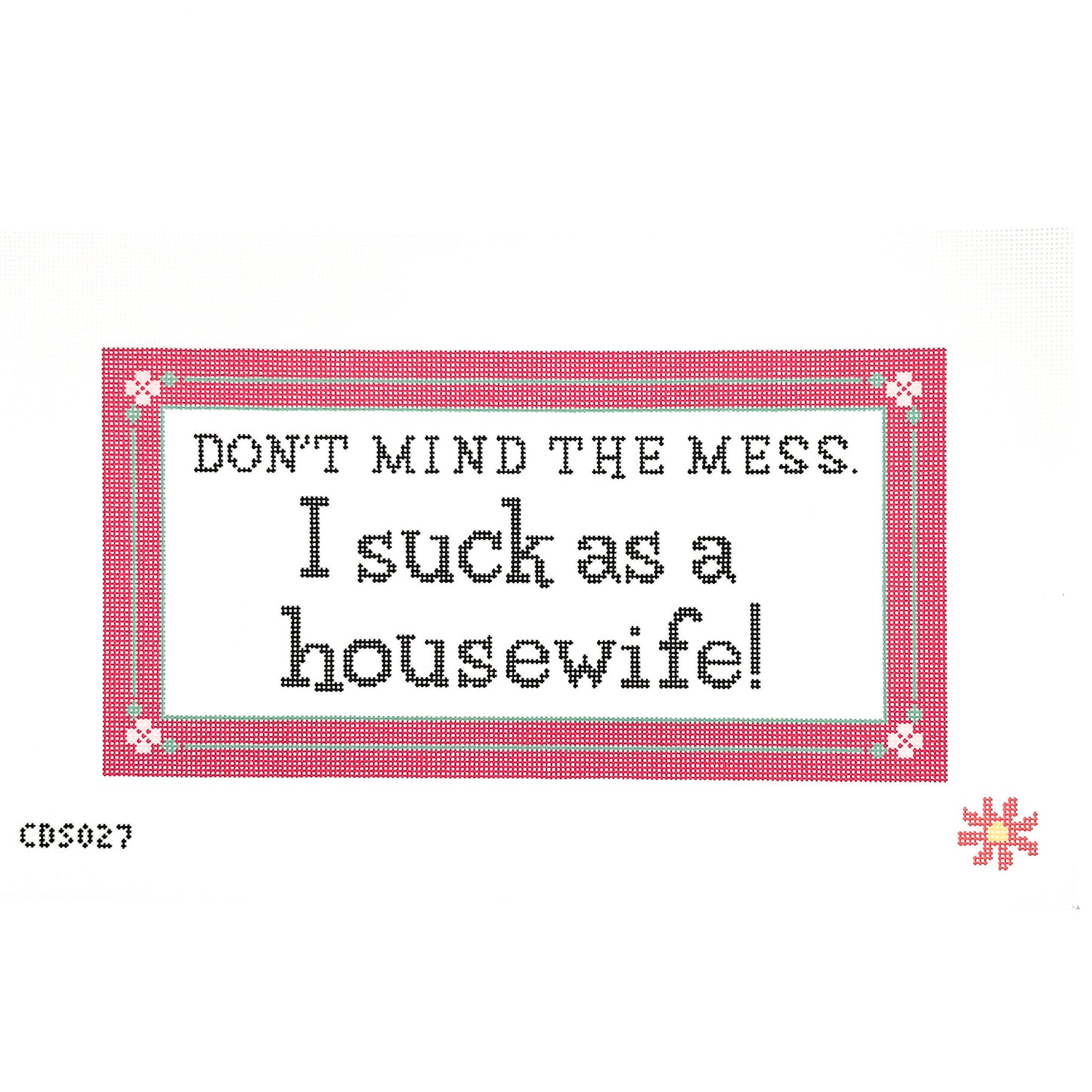 Don’t Mind the Mess Needlepoint Canvas