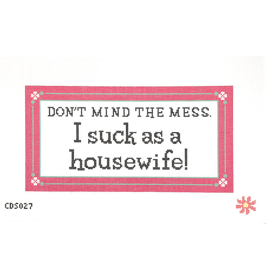 Don’t Mind the Mess Needlepoint Canvas